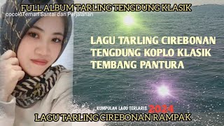 LAGU TARLING CIREBONAN TENGDUNG KOPLO KLASIK TEMBANG PANTURA FULL ALBUM @diaryhijrah_17