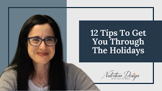 12 Tips To Get You Through The Holidays | Nutrition & Stress | Nutrition Design With You In Mind