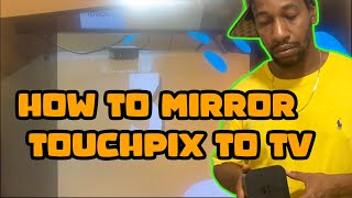 HOW TO MIRROR TOUCHPIX TO A TV!