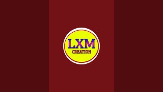 LXM CREATION is live