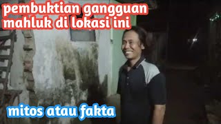 🔴live Misteri || pembuktian gangguan mahluk gh4ib dilokasi ini