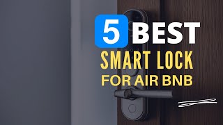 ⭕ Top 5 Best Smart Lock for AirBnB 2024 [Review and Guide]