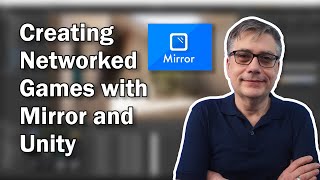 Creating Networked Games with Mirror and Unity