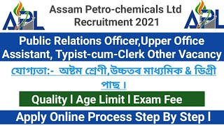 Assam Petro-chemicals Ltd. Recruitment 2021 ll PRO ,UOA , VacancyllApply Online Process Step By Step