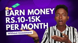 Earn Money Online Without Investment: Rs.10-15k per month | Best Earning Website