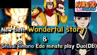 Naruto Online: New cloth wonderful story & Shisui kimono - Edo minato Duo play (DB)