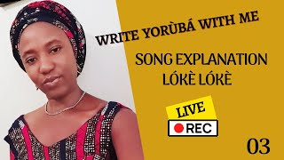 Write Yoruba with me // Loke Loke Sean Tizzle song explanation // Live stream 3