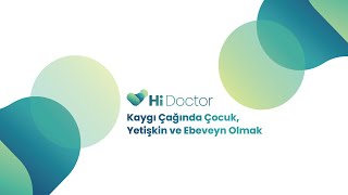 Kaygı Çağında Çocuk, Yetişkin ve Ebeveyn Olmak Webinarı