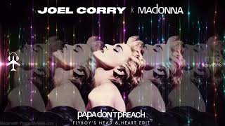 Joel Corry x MNEK & Madonna - Papa Don't Preach (FlyBoy's Head & Heart Edit)