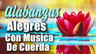 Cantando Alabanzas Alegres Con Musica De Cuerda😇Alabanzas Muy Bonitas De Cuerdas!