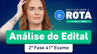 Edital de reaproveitamento 2ª Fase 41º Exame | Análise COMPLETA ✍️