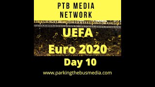 Parking the Bus Episode 51: Euro 2020 Day 10