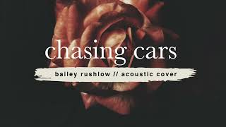 Chasing Cars (AUDIO) acoustic cover Coldplay Bailey Rushlow