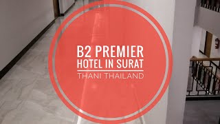 B2 Premier Hotel in Surat Thani Thailand, stop over after train and before ferry to Koh Samui.