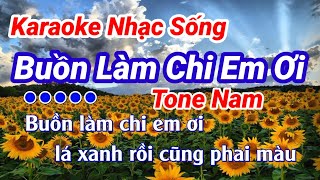 Karaoke Buồn Làm Chi Em Ơi Tone Nam Nhạc Sống ll Năm Organ