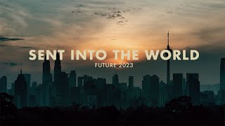 Sent Into The World | FUTURE 2023