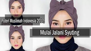 Jalani syuting Perdana, Puteri Muslimah Indonesia 2017