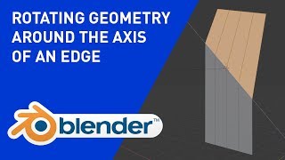 Blender 2 80+ Rotating Geometry Around The Axis of An Edge