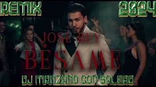 José Rey Bésame - Remix - 2024 (Dj Manzano Con Salero)