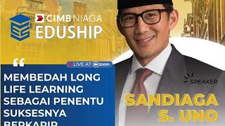 CIMB EDUSHIP FORUM 2020 - Membedah Long Life Learning Bersama Sandiaga S. Uno