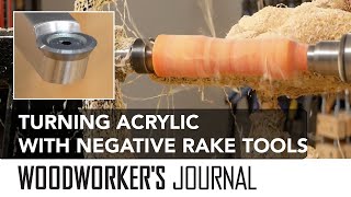 Turning Acrylic Blanks with Negative Rake Carbide Turning Tools