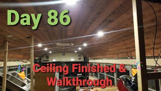 Skoolie Conversion Day 86 Ceiling Finished & Walkthrough