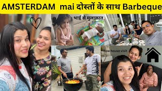 AMSTERDAM  mai दोस्तों के साथ Barbeque -Row house visit -भाई से मुलाक़ात