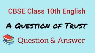 Question & Answer of A Question of Trust | A Question of Trust ncert solutions