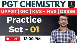 PGT Chemistry Practice Set 01 | UPPGT HPSC UPGIC KVS NVS DSSSB