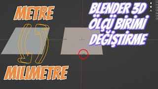 Blender 3D Ölçü Birimi Değiştirme