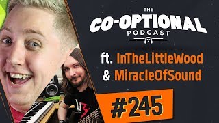 The Co-Optional Podcast Ep. 245 ft. InTheLittleWood & MiracleOfSound