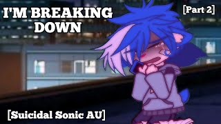 ꧁𝑰'𝑴 𝑩𝑹𝑬𝑨𝑲𝑰𝑵𝑮 𝑫𝑶𝑾𝑵꧂//Part 2 of sui¢idal Sonic//ANGST//MY STH AU//Sonadow?//ShadowsFluffyChestFur