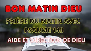 PRIÈRE DU MATIN AVEC PSAUME 143   Puissante pour la Rénovation Spirituelle et l'Intervention Divine