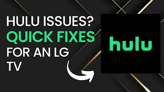 Quick Fixes for Hulu Problems on LG TVs