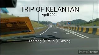 TRIP OF KELANTAN (April 2024)  -  Lentang - Raub - Gesing