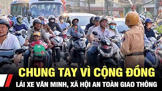 Chung tay vì cộng đồng lái xe văn minh, xã hội an toàn giao thông