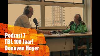 Podcast 7 - TBL 100 Jaar!  Donovan Hoyer