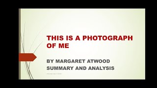 THIS IS A PHOTOGRAPH OF ME BY MARGARET ATWOOD SUMMARY AND ANALYSIS