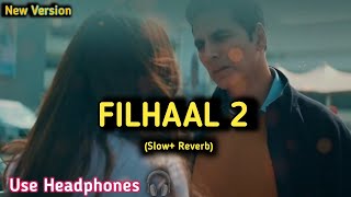 FILHAAL 2 (New Version) Lofi Mix song//lofi music//lofi song//Akshay Kumar filhaal #akshaykumar