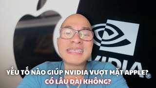 Yếu tố nào giúp Nvidia vượt mặt Apple? Có lâu dài không?