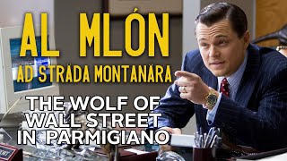 Al mlón ad Sträda Montanära - The wolf of Wall Street in dialetto parmigiano