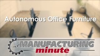 Manufacturing Minute: Autonomous Office Furniture