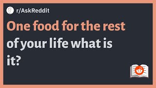 (r/AskReddit) One food for the rest of your life what is it? #eternal #viral #askreddit #reddit