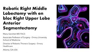 #229 Robotic Rt. Middle Lobectomy and Combined Right Upper Lobe Anterior Segmentectomy M. Sancheti