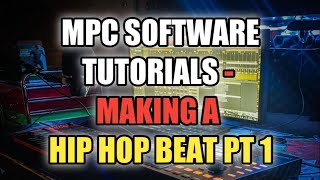 MPC Software Tutorials - Making Hip Hop Beat - MPC Studio Mk2