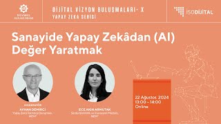 Dijital Vizyon Buluşmaları - X: Yapay Zeka Serisi – Sanayide Yapay Zekadan (AI) Değer Yaratmak