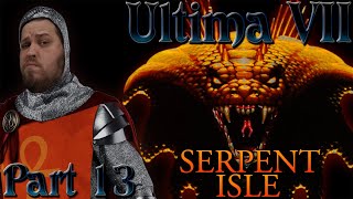 Buckets Save the World - Ultima VII - Serpent Isle: Part 13