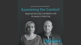 Examining the Context: Regional Security Complexes and Armenia’s Posturing