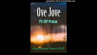 Ove Jove-P2-UIF Praise(Png Gospel)