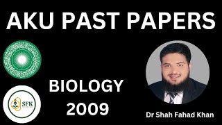 AKU Past Paper 2009 Solution | Complete Step-by-Step Guide to Acing Your Exam | Biology 2/3 | SFK